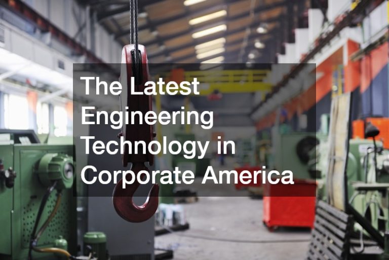 The Latest Engineering Technology in Corporate America